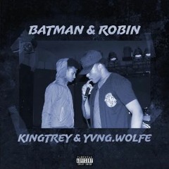 Kingtrey- Batman & Robin (ft. yvng.wolfe)