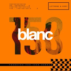 blanc 150k Mix by | Leftwing & Kody