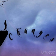 Changes Ft. (Ant Trinidad)