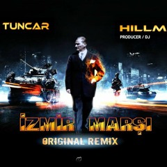 İzmir Marşı Original Remix - Dj Kemal Tuncar .Ft Hıllman