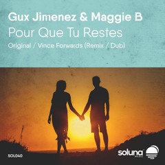 Gux Jimenez & Maggie B - Pour Que Tu Restes (Vince Forwards Dub Mix) [Soluna Music]