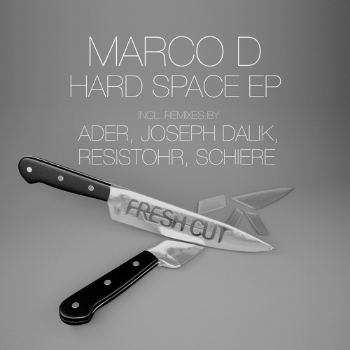 Marco D - HARD SPACE EP [Fresh Cut] [TEASER]