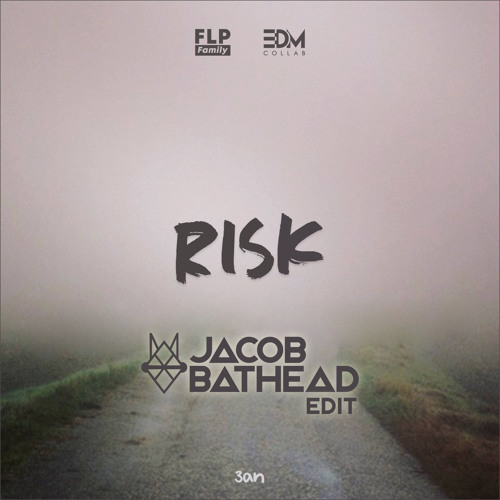 3an - Risk (Jacob Bathead Edit)