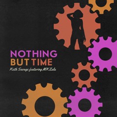 Nothing But Time (feat. MK Zulu)