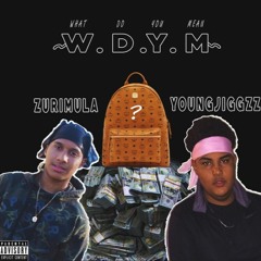 ZURI MULA FT. YOUNG JIGGZZ "W.D.Y.M"