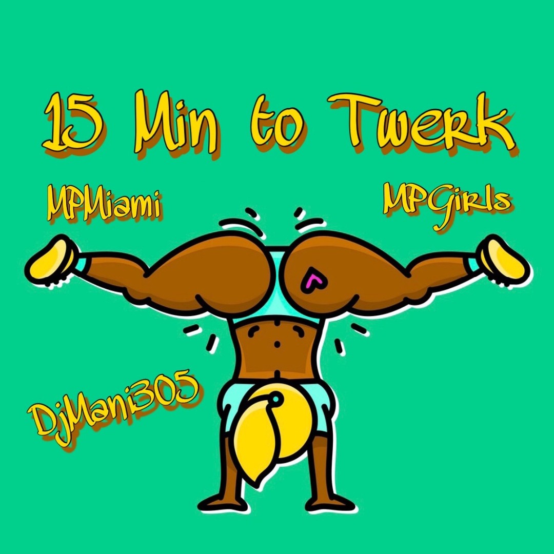 Stream 15 Min to TWERK by DjMani305 Listen online for free on