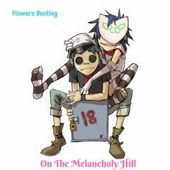 Gorillaz - On The Melancholy Hill (Flowerz Bootleg [ft. Lizz Robinett])