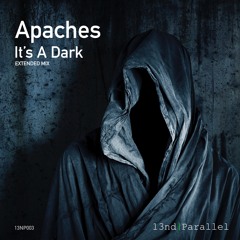 Apaches - It's A Dark (Extended Mix)[Preview]