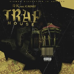 RK feat. K Money - TRAPHOUSE