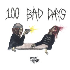 100 Bad Days (Prod. Payne) VIDEO OUT NOW