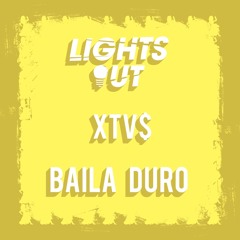 Lights Out & XTV$ - Baila Duro