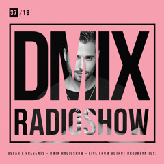 WEEK37_2018_Oscar L Presents - DMix Radioshow - Live from Output, Brooklyn (US)