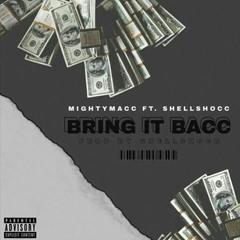 Bring It Bacc (feat. ShellShocc)Prod. ShellShocc