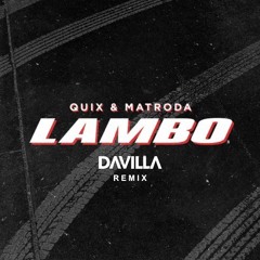 Quix, Matroda - Lambo (Davilla Remix)