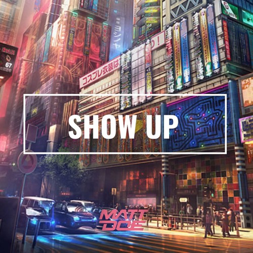 Virtual Riot - Show Up (DOEPED UP BY MATT DOE)