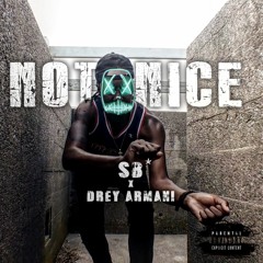 NOT NICE By SB* ft Drey Armani