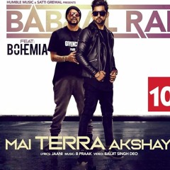 Mai Terra Akshay | Babbal Rai Feat Bohemia | Latest Punjabi Songs 2018 |