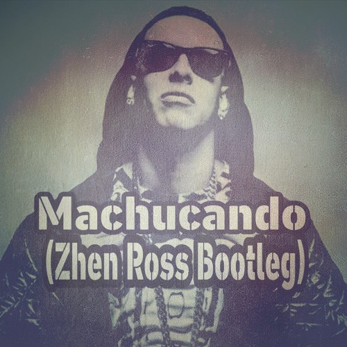 Daddy Yankee - Machucando (Zhen Ross Bootleg)[WORLDWIDE SUPPORT]