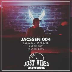 Just Vibes Radio Featuring - Jacssen 004 [15.09.2018]