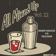 All Mixxed Up Vol 12 (Deep House to Old School Techno)