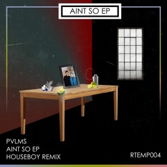 PVLMS - Ain't So EP [RTEMP004]