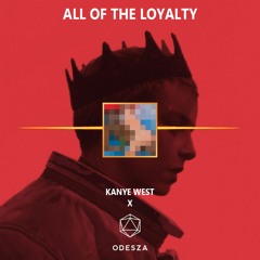 All Of The Loyalty (Kanye West X Odesza - All of the Lights X Loyal MASHUP)