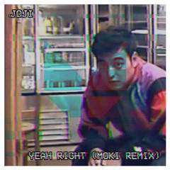 Yeah Right (Moki Remix)