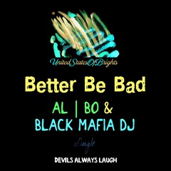 al l bo & Black Mafia DJ - Better Be Bad (Original Mix)