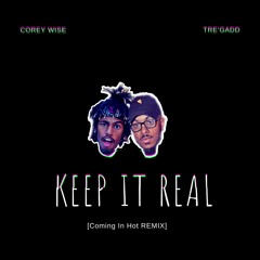 Corey Wise X Tre'Gadd - Keep It Real [Coming In Hot REMIX]