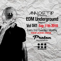 Analog Trip @  EDM Underground Sessions Vol041 | www.protonradio.com 11-9-2018 | Free Download