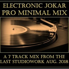PRO - MINIMAL MIX - LIVE SET Aug. 2018 - by ELECTRONIC JOKAR