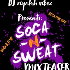 DJ ZIYAH VIBEZ SOCA-N-SWEAT MIX TEASER