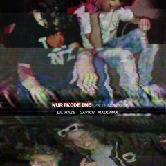 KURTKODEINE Ft. Gavvin & Maddmax (Prod. INOVASHUN)