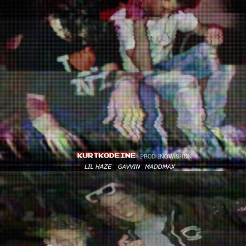 KURTKODEINE Ft. Gavvin & Maddmax (Prod. INOVASHUN)