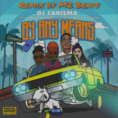 DJ Carisma - By Any Means (Ft. Wiz Khalifa, 24hrs & OneInThe4Rest) REMIX M2BEATS