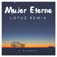 Mujer Eterna ( Lotuz Remix )