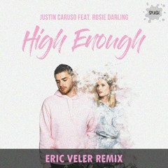 Justin Caruso - High Enough Feat. Rosie Darling (Eric Veler Remix)