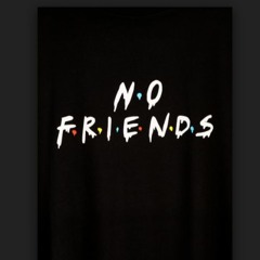 No Friends