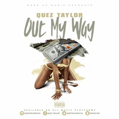 Quez Taylor - Out My Way