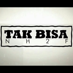 Nh2f - Tak Bisa (Rilex Clan Feat Karmul Star & Serbia Melanesia)