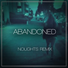 Geoxor - Abandoned (Noughts Remix)