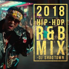 2018 Hip-Hop R&B Mix Ft: A Boogie, Ella Mai, Tyga & More!!! DJ ShaqTown