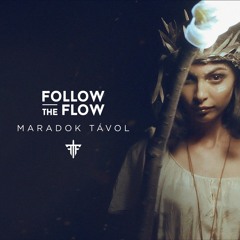 Follow The Flow - Maradok Távol
