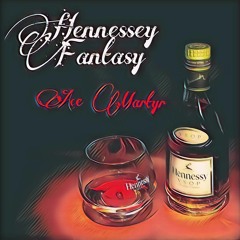 Hennessey Fantasy (prod. Sketchmyname)