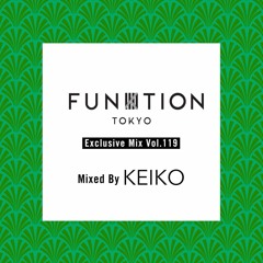 FUNKTION TOKYO "Exclusive Mix Vol.119" Mixed By DJ KEIKO