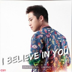 I Believe In You - Nguyễn Đình Khương; DageniX