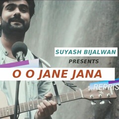 O O Jane Jana (My Version)- Suyash Bijalwan