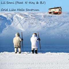 Lil Sami - Cold Like Helle Sentrum (Feat. N-Kay & BJ)