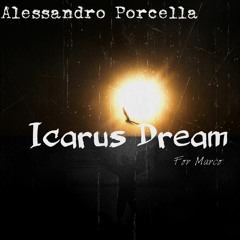 ALESSANDRO PORCELLA Icarus Dream (For Marco)