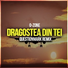O - Zone - Dragostea Din Tei ( Question Mark Remix )